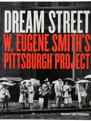 Dream Street: W. Eugene Smith's Pittsburgh Project