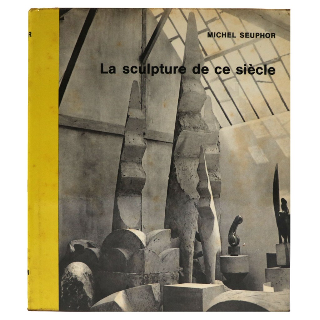 Michel Seuphor: La sculpture de ce siècle