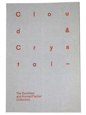Cloud ＆ Crystal: The Dorothee and Konrad Fischer Collection
