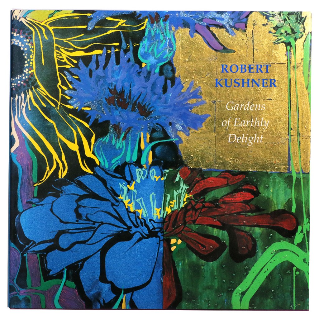 Robert Kushner: Gardens of Earthly Delight