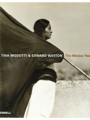 Tina Modotti & Edward Weston: The Mexico Years
