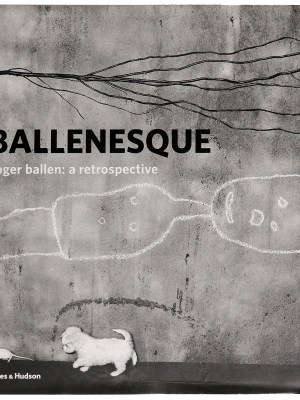 Ballenesque: Roger Ballen: a Retrospective