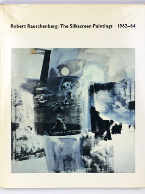 Robert Rauschenberg: The Silkscreen Paintings 1962-64